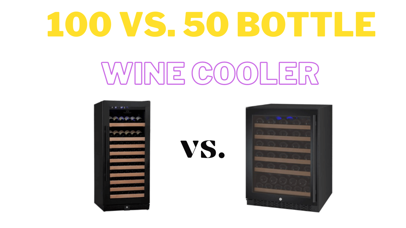 100 Bottle Wine Cooler vs. 50 Bottle Wine Cooler