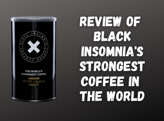 Reviewed: Black Insomnia Coffee - Strongest Coffee in the World