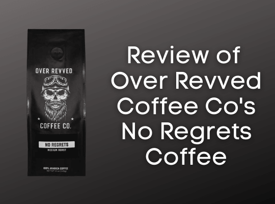 Reviewed: Over Revved Coffee Co's No Regrets Medium Roast