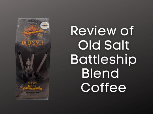 Our Review of Old Salt Veteran Owned Coffee - Battleship Blend
