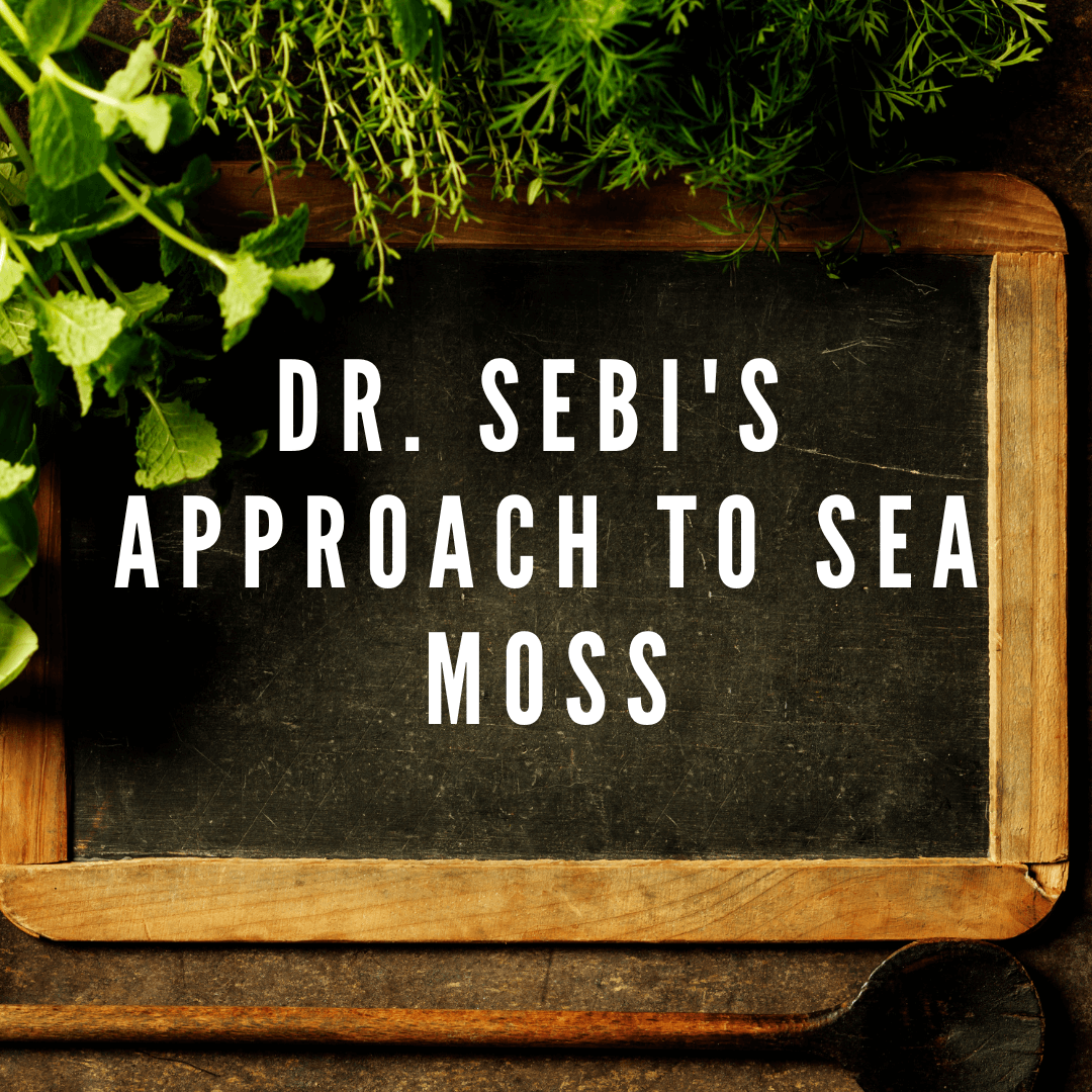 Dr. Sebi's Approach to Sea Moss