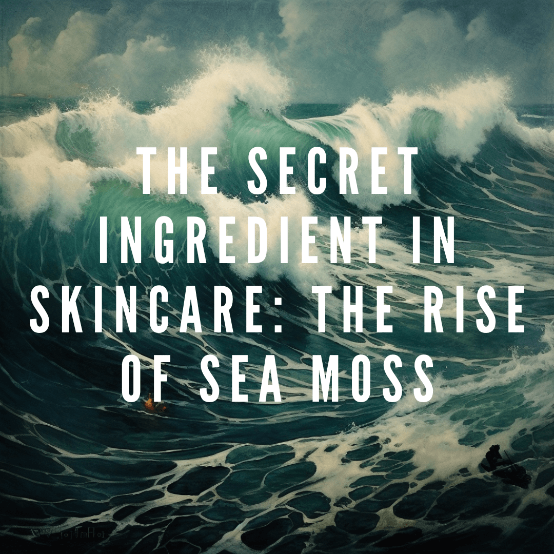 The Secret Ingredient in Skincare: The Rise of Sea Moss
