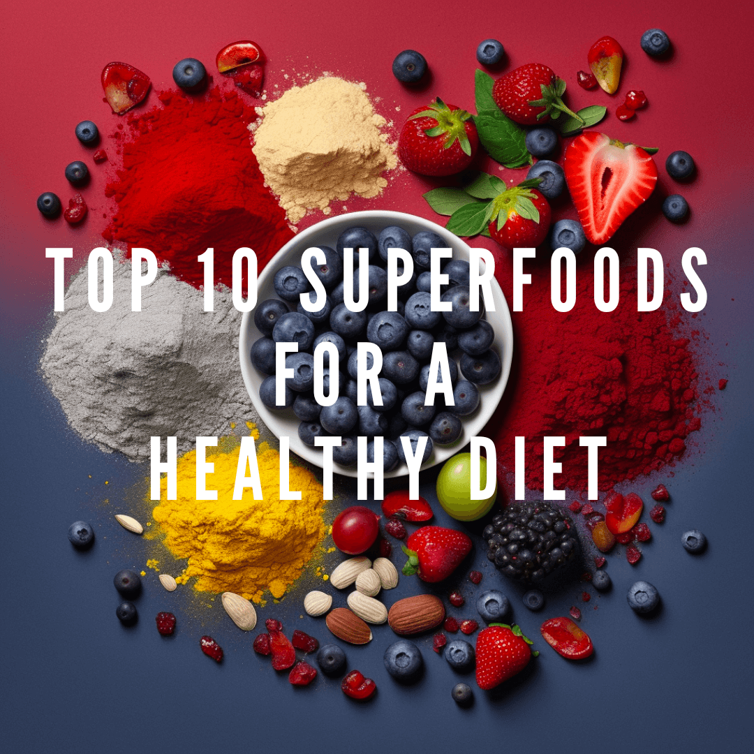 Top 10 Superfoods for a Healthy Diet