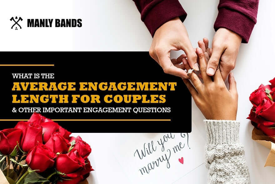 What Is the Average Engagement Length for Couples & Other Important  Engagement Questions – Manly Bands