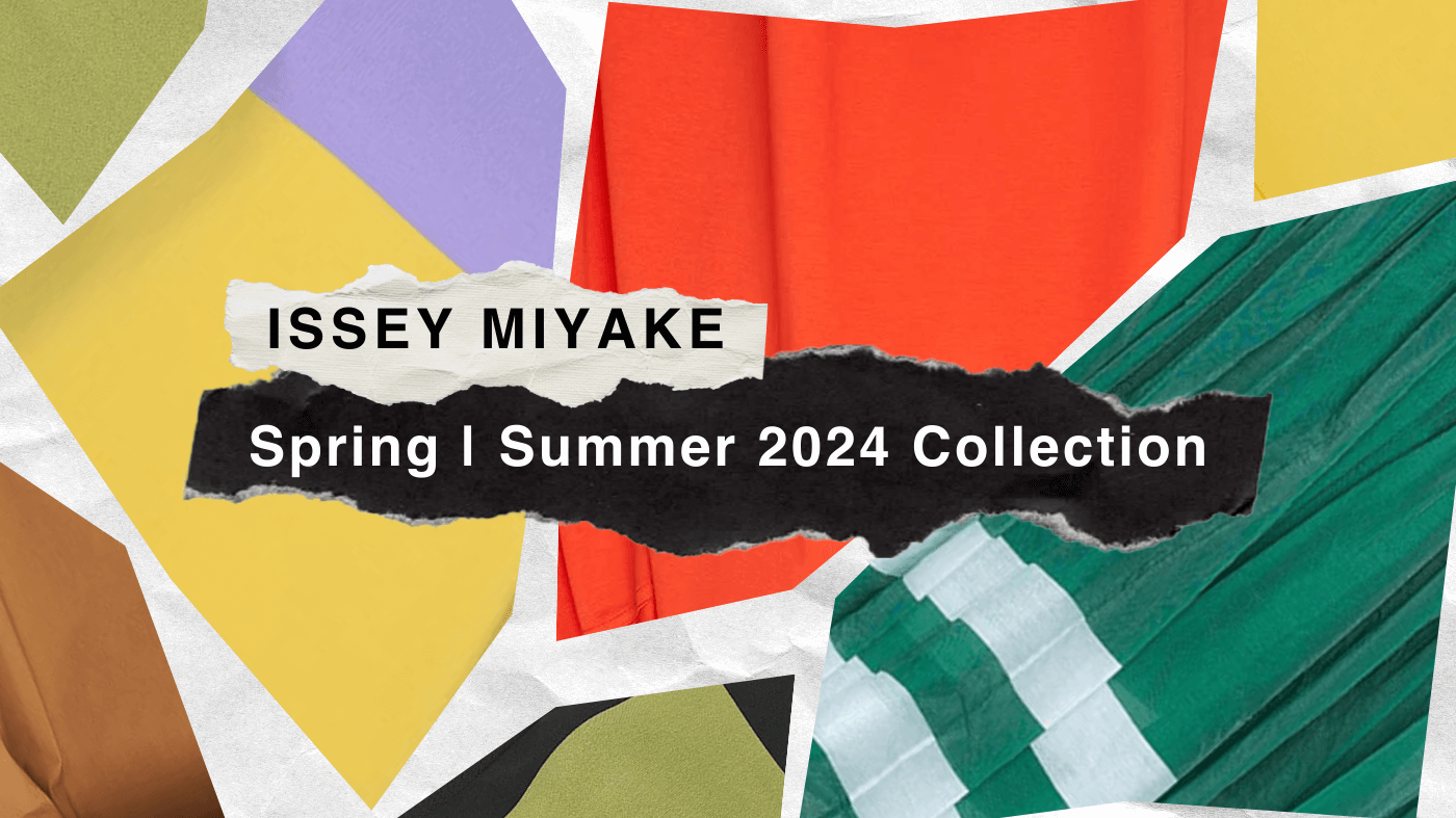 Introducing ISSEY MIYAKE's Spring/Summer 2024 Collection