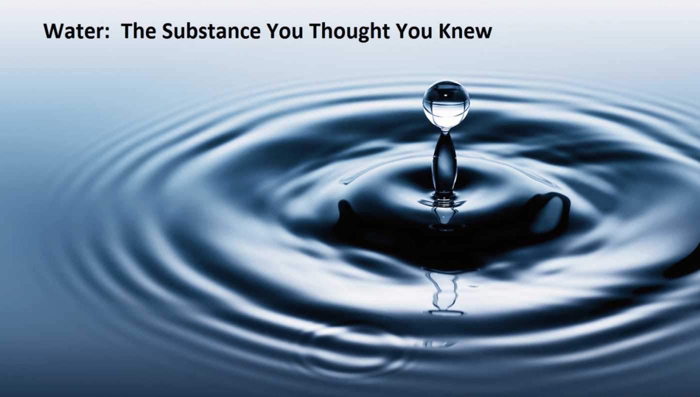 Water: The Substance You Thought You Knew