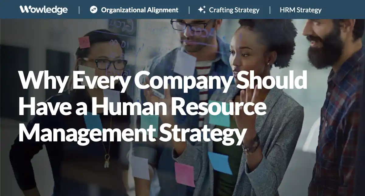 Human Resource Management Strategy: Why Every Company Should Have One