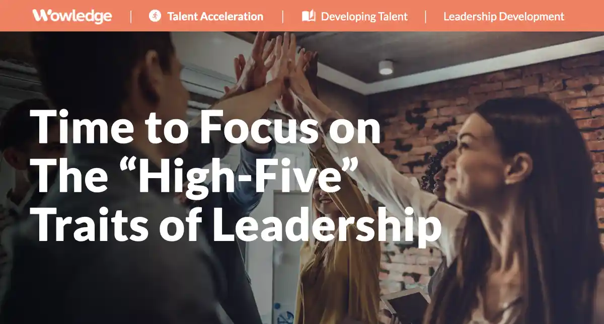 Leadership is Failing: Time to Focus on the “High-Five” Traits
