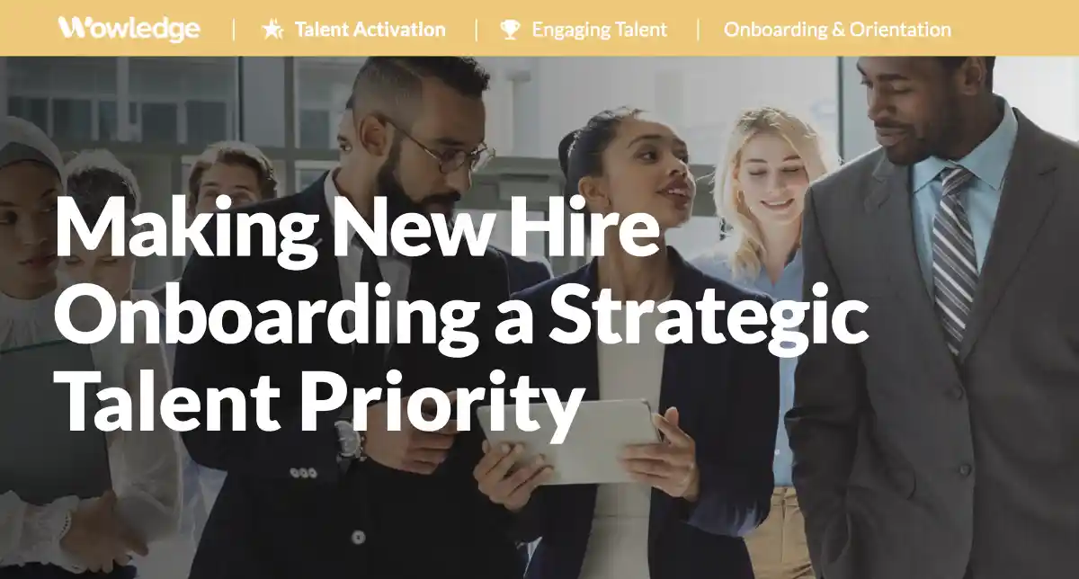 Making New Hire Onboarding a Strategic Talent Priority