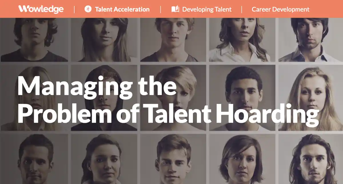 Managing the Problem of Talent Hoarding