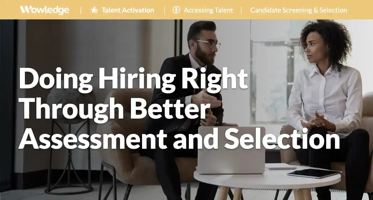 Doing Hiring Right Through Better Assessment and Selection