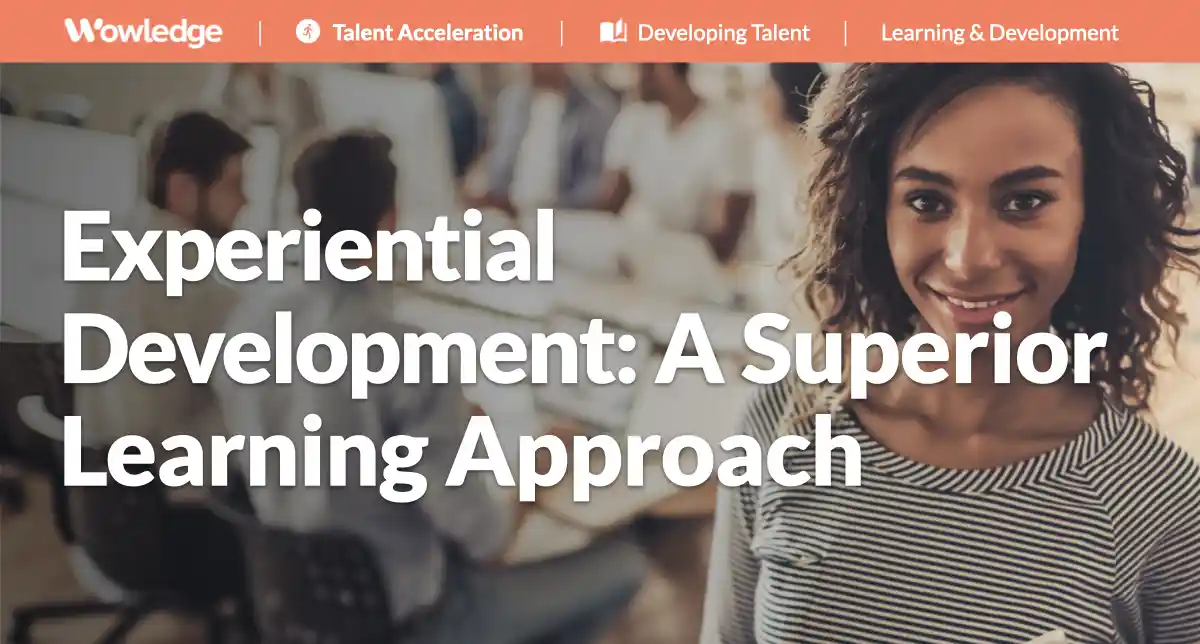 Experiential Development: A Superior Learning Approach