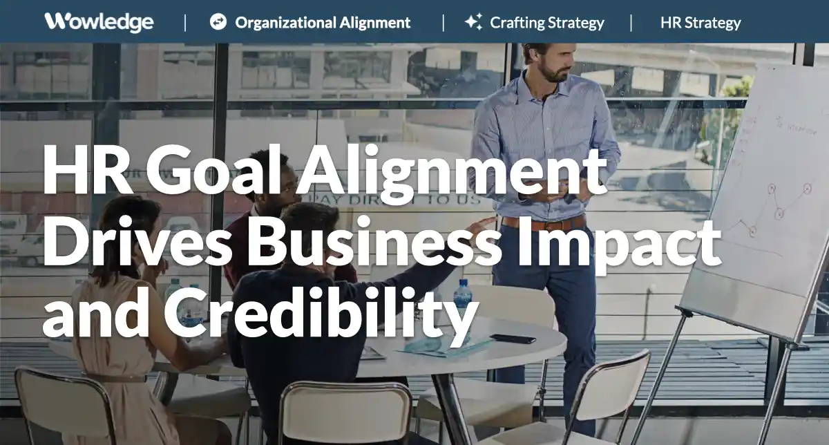 HR Goal Alignment Drives Business Impact and Credibility