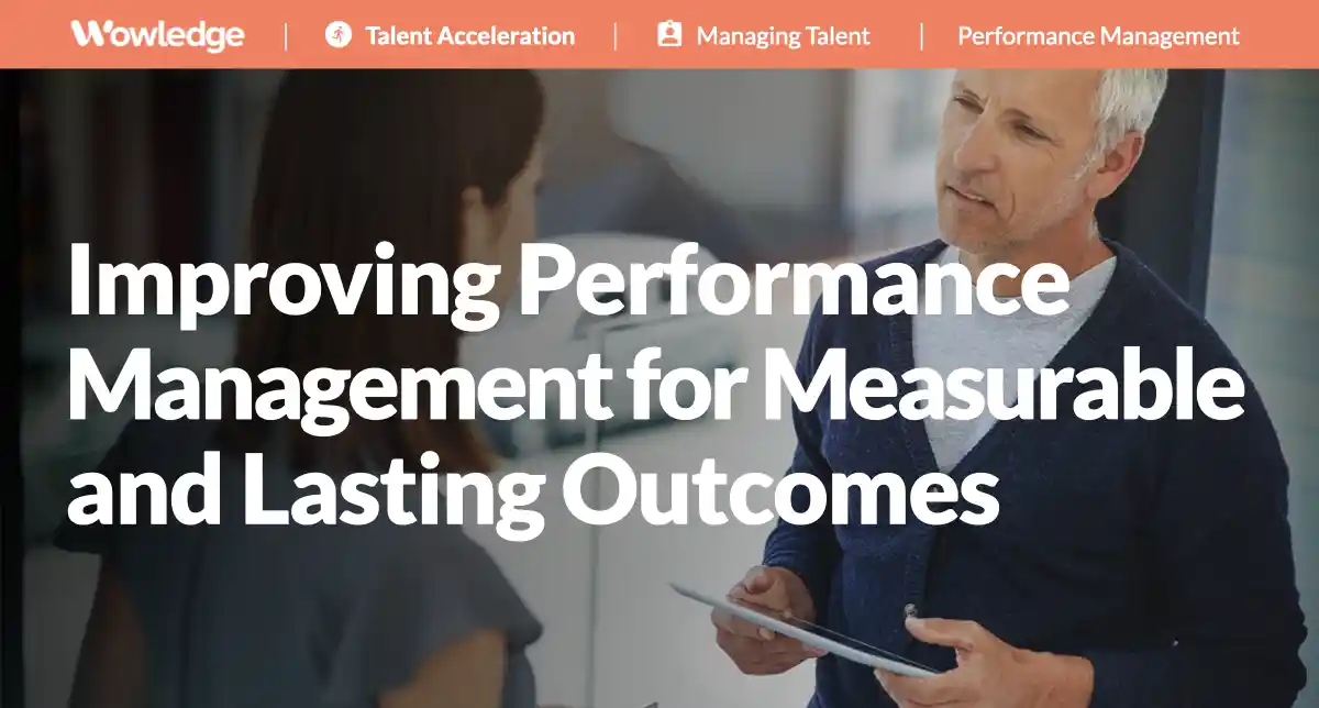 Improving Performance Management for Measurable and Lasting Outcomes