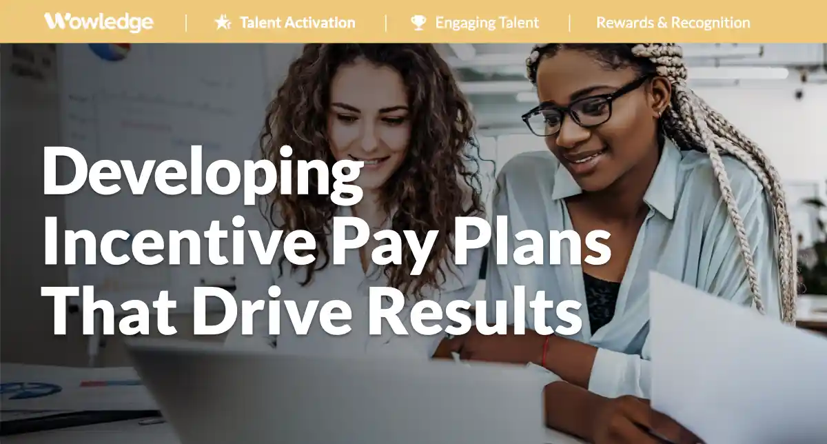 Developing Incentive Pay Plans That Drive Results