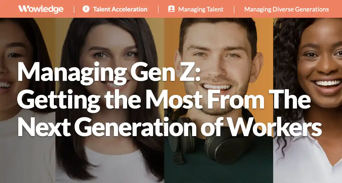 Managing Gen Z: Getting the Most From The Next Generation of Workers