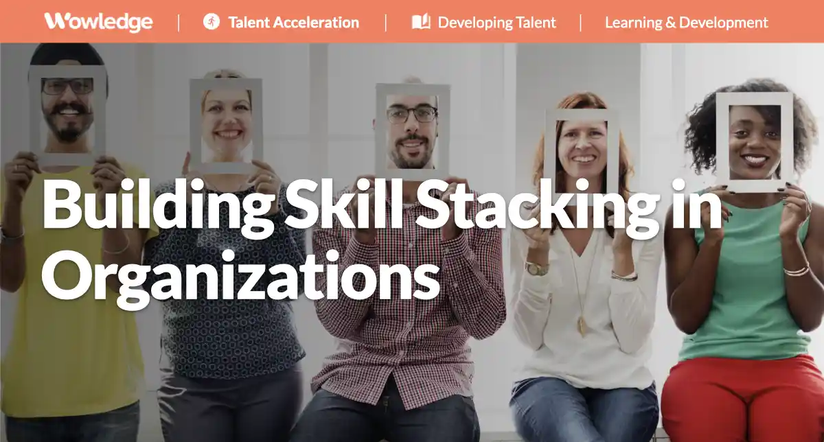 Building Skill Stacking in Organizations