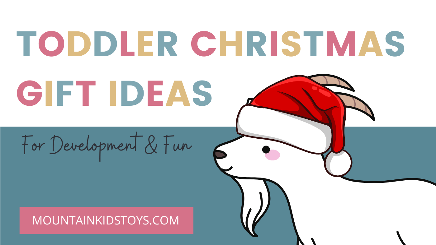 Gifts that Grow: Toddler Christmas Gifts for Development & Play