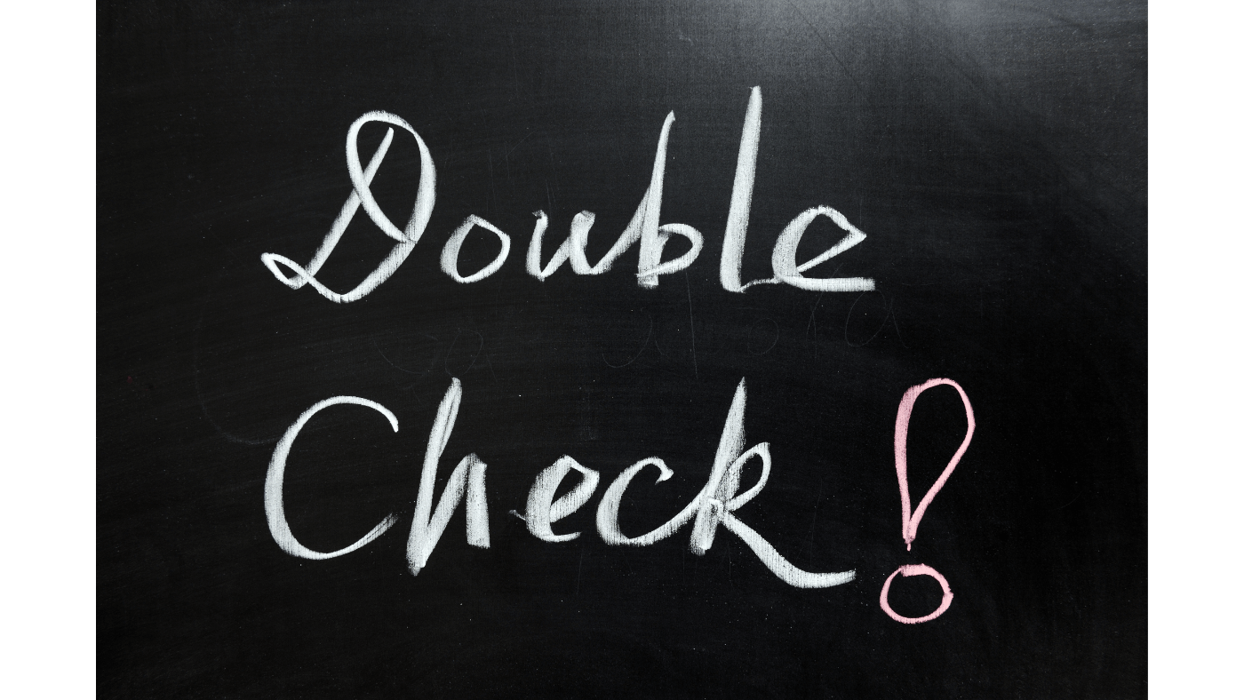 Double-Check for Safety: Avoid Assumptions