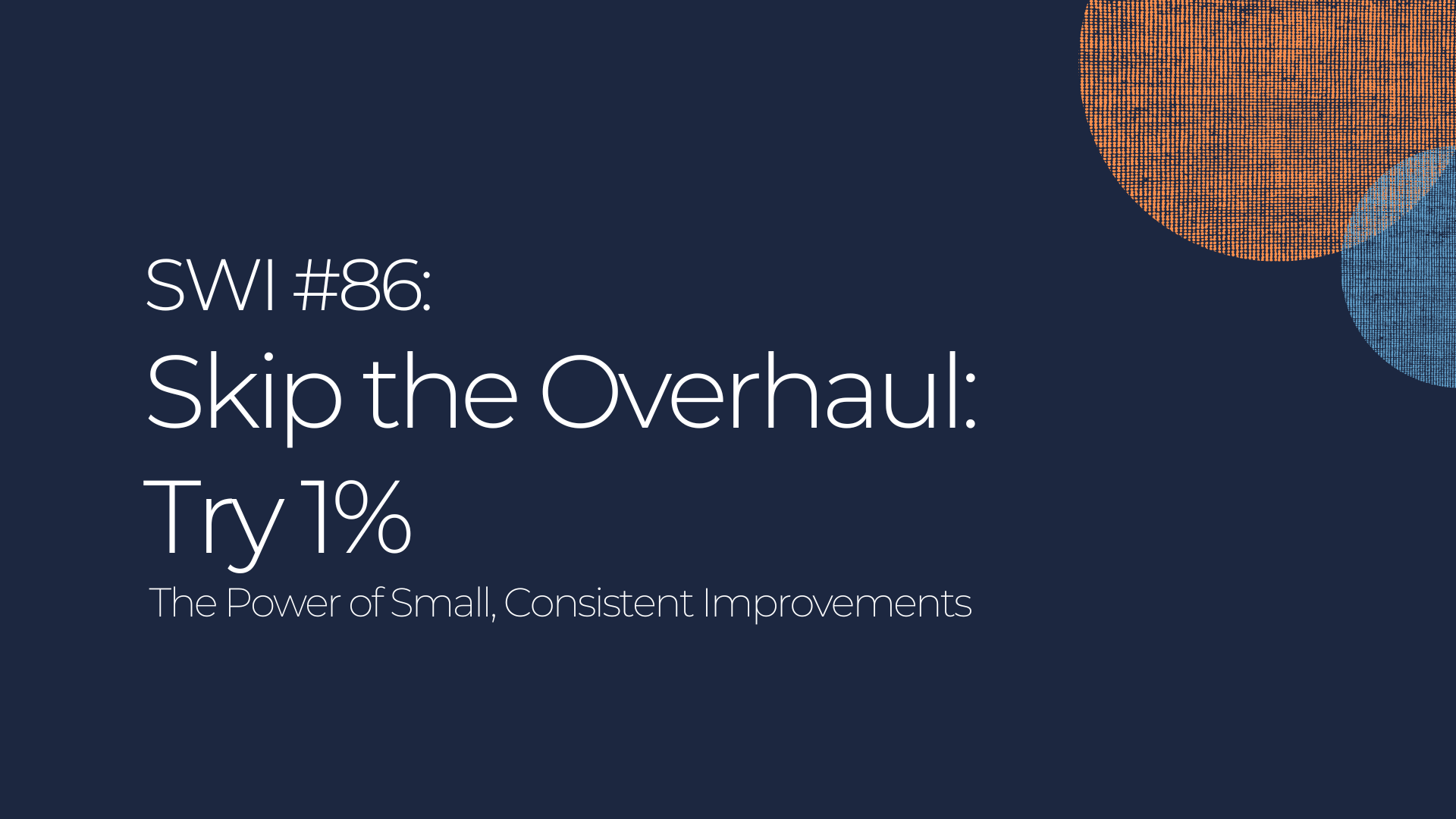 Skip the Overhaul: Try 1% - SWI #86