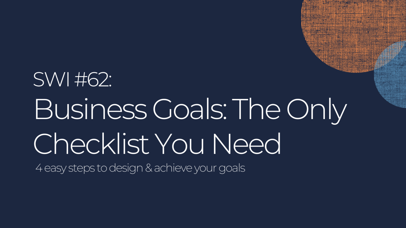 Business Goals: The Only Checklist You Need - SWI #62
