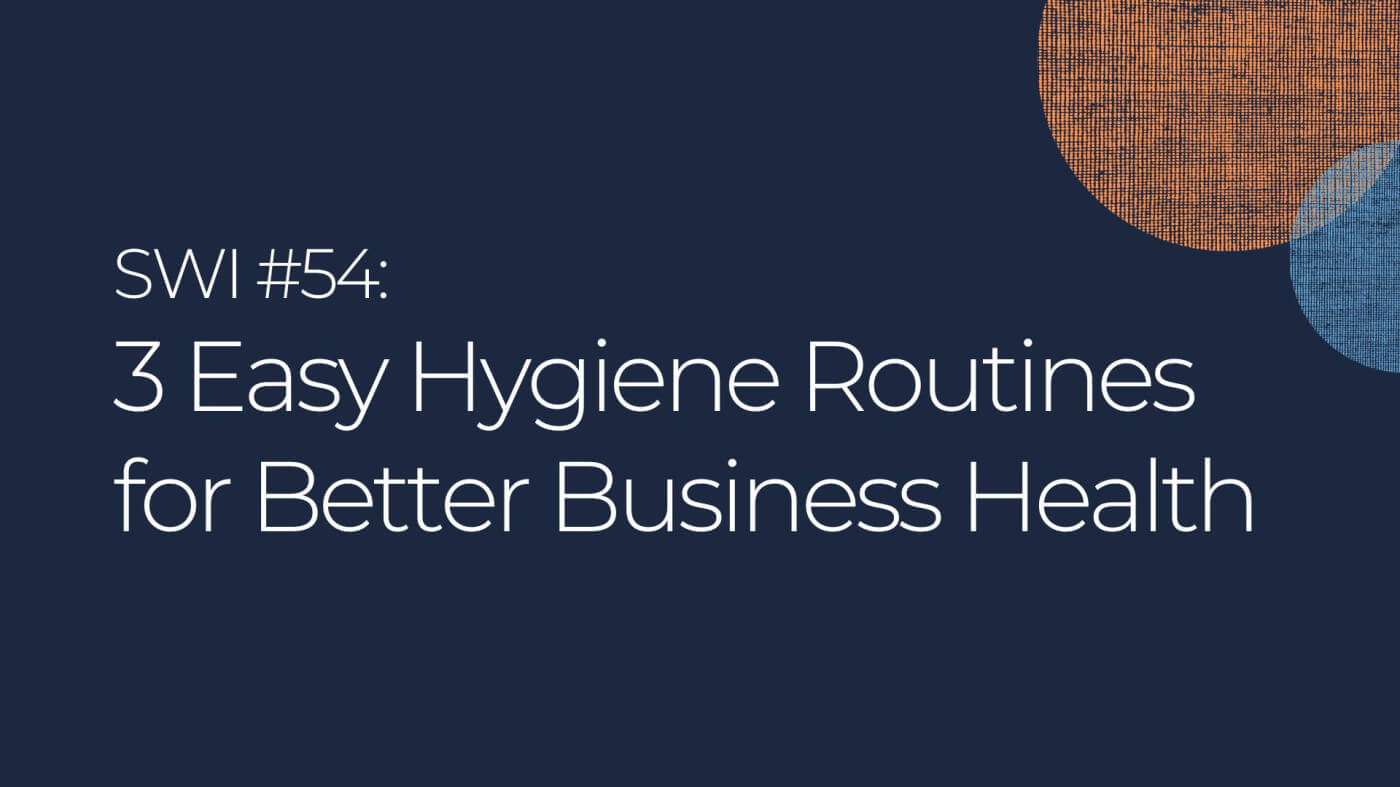 3 Easy Hygiene Routines for Better Business Health - SWI #54