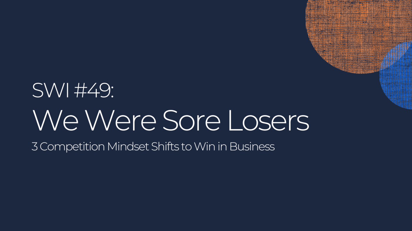 3 Competition Mindset Shifts to Win in Business  - SWI #49