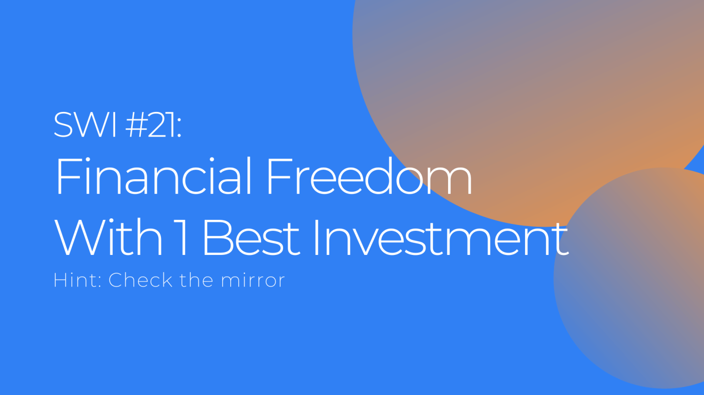 Financial Freedom With 1 Best Investment - SWI #21