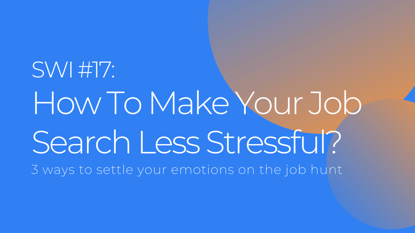 How To Make Your Job Search Less Stressful - SWI #17