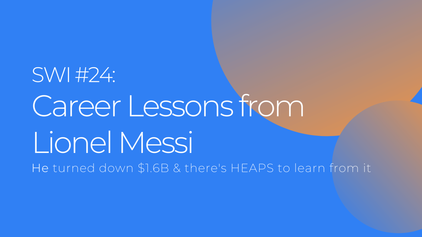 Lionel Messi turned down $1.6B - and there's HEAPS to learn from it - SWI #24