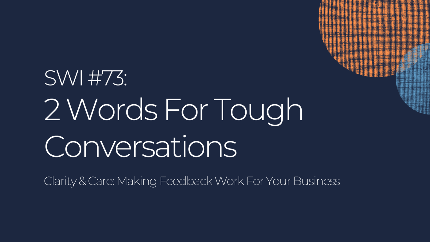 Clarity & Care: 2 Words For Tough Conversations - SWI #73