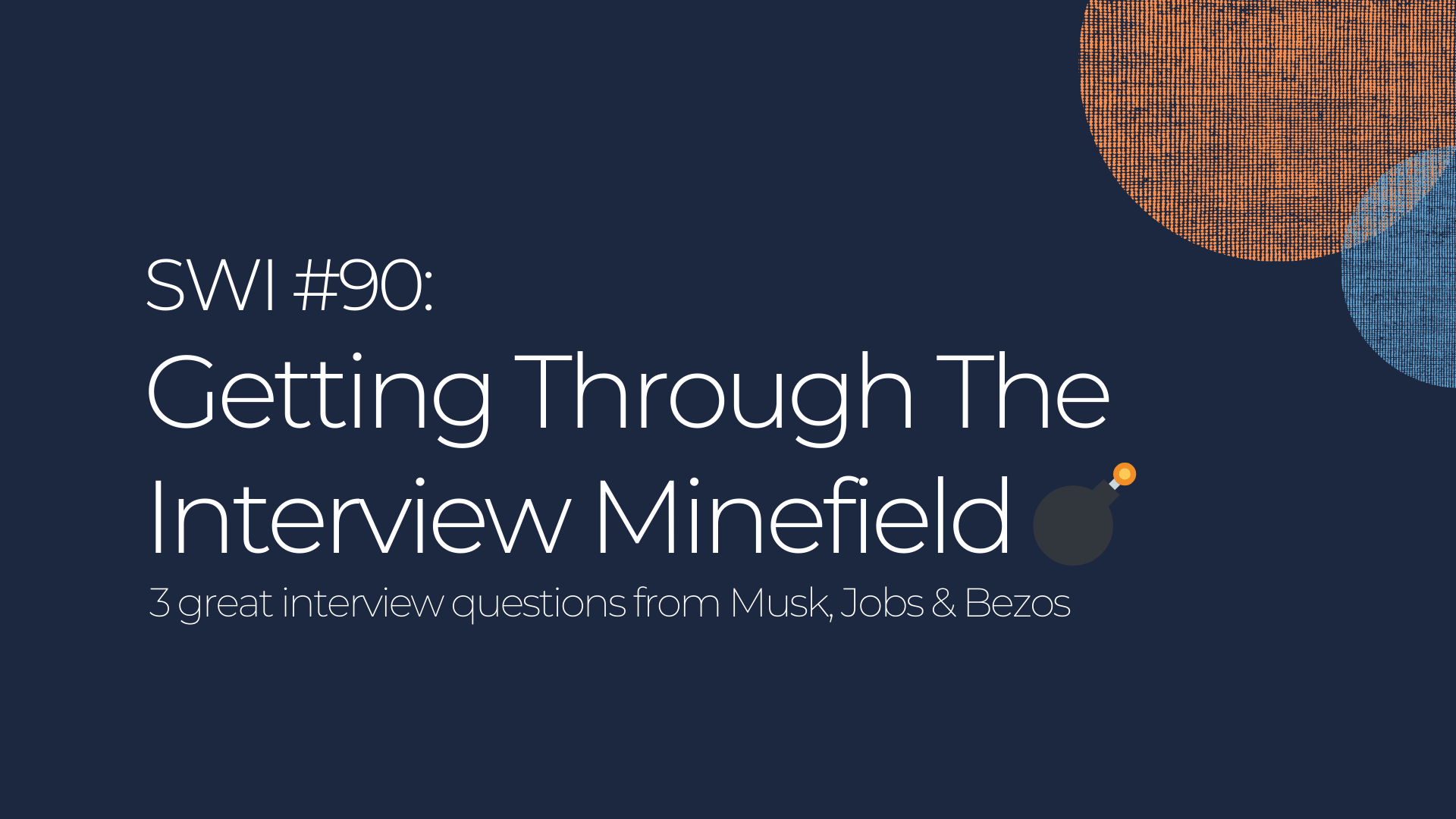 Getting Through The Interview Minefield 💣- SWI #90