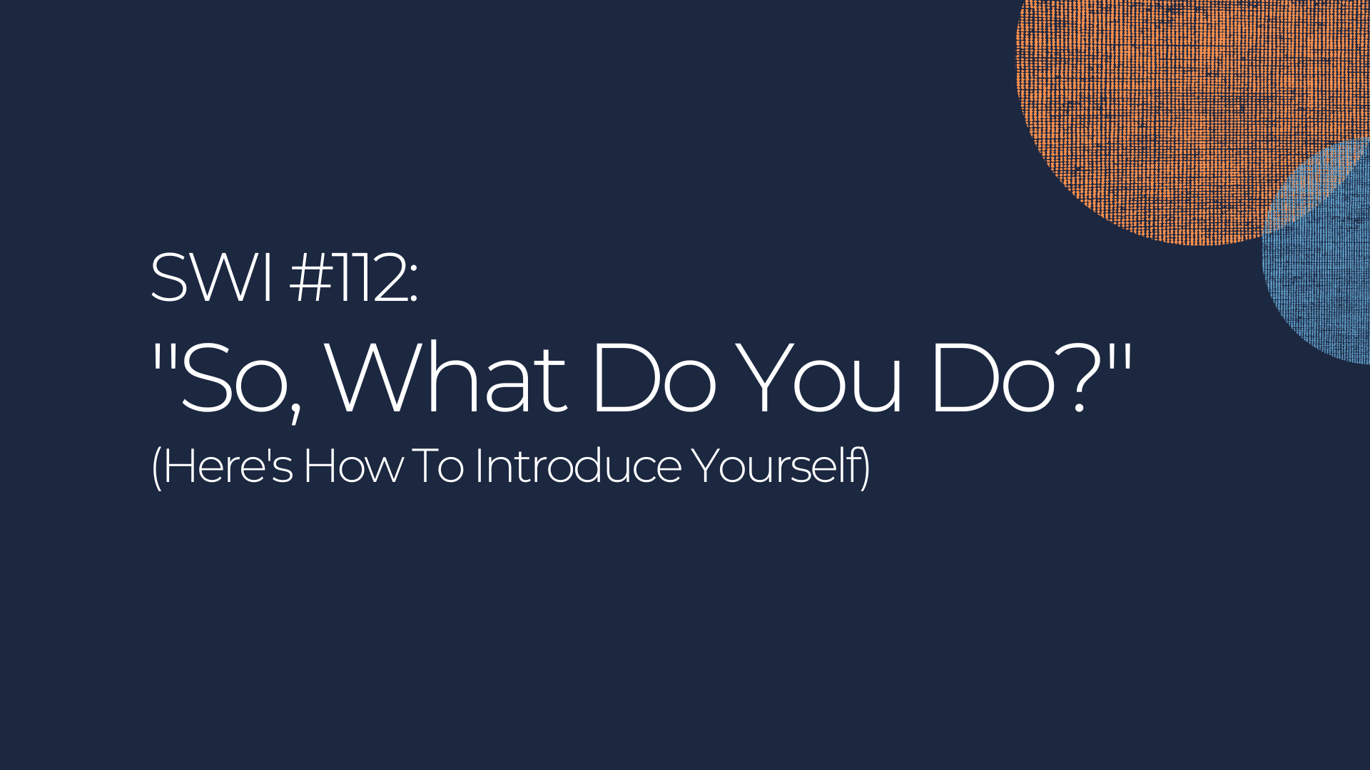 How To Introduce Yourself - SWI #112