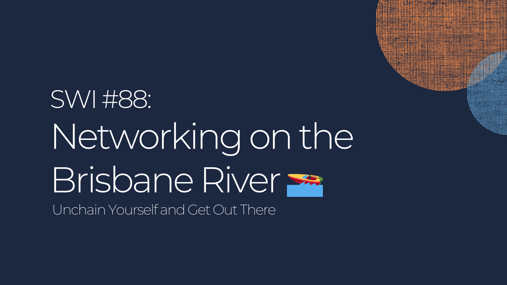 Networking on the Brisbane River - SWI #88