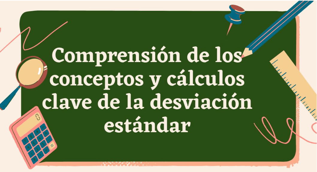 Comprensión de los conceptos y cálculos clave de la desviación estándar