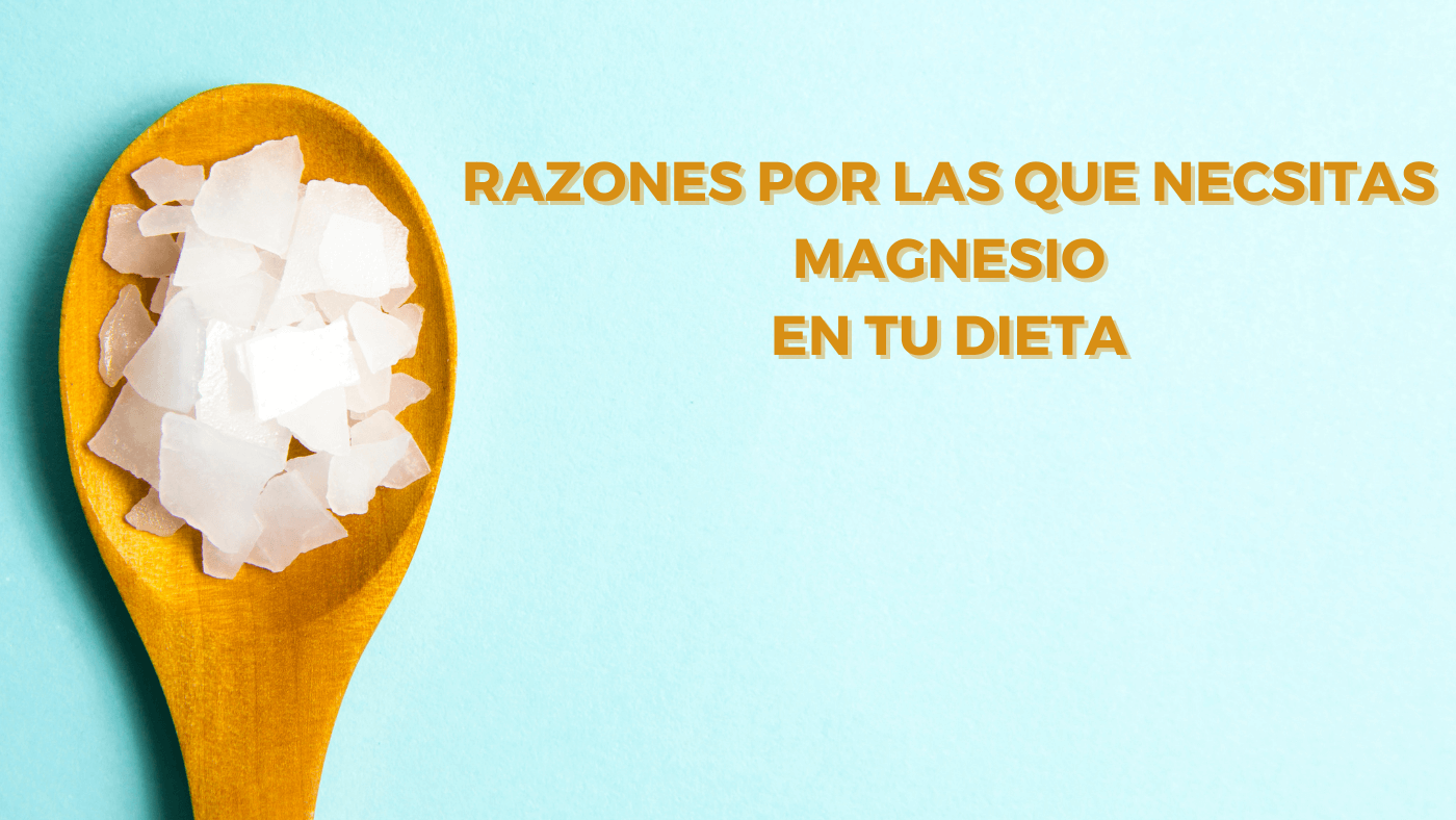 Las razones por las que necesitas magnesio en tu dieta