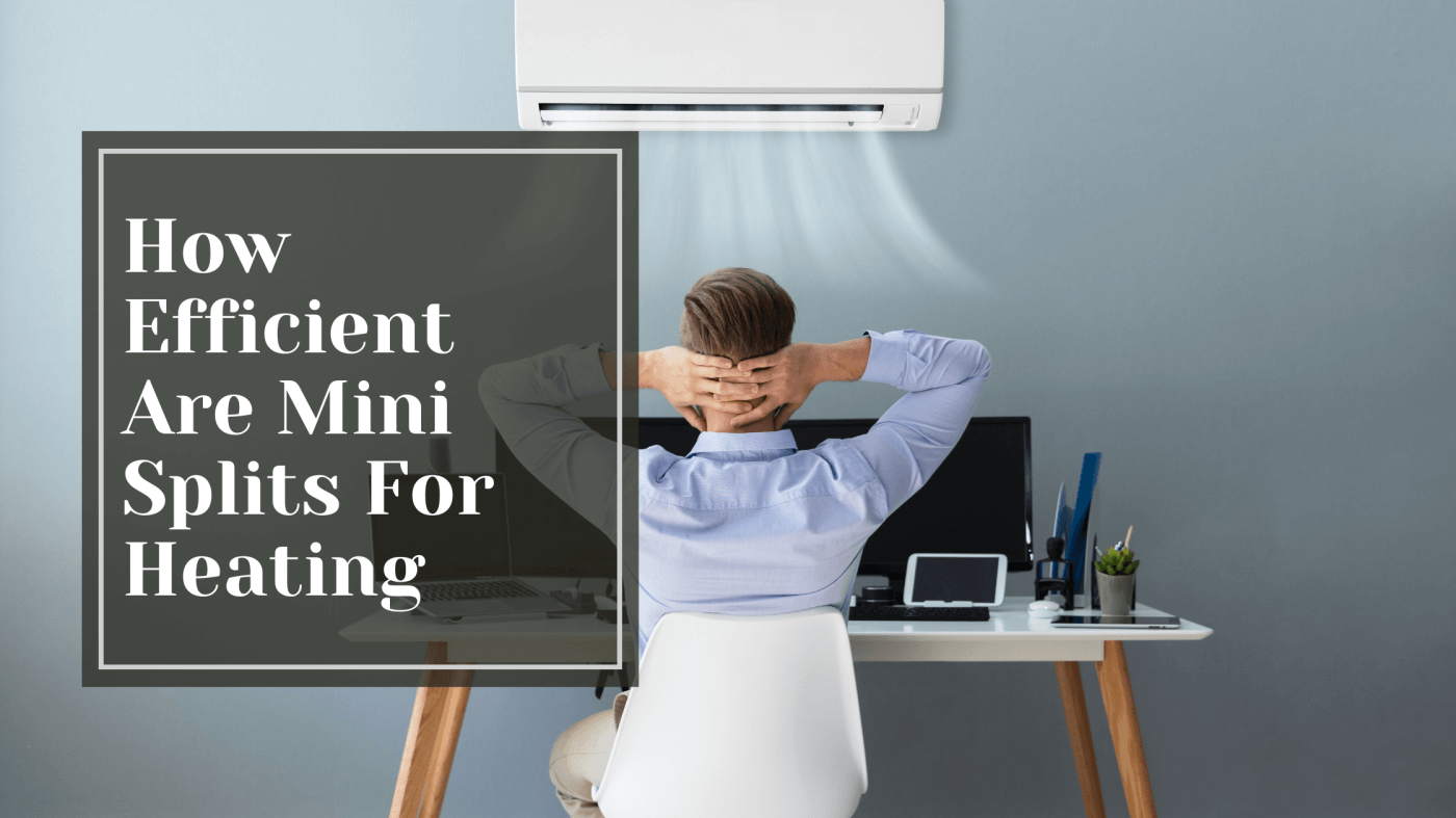 How Efficient Are Mini Splits For Heating