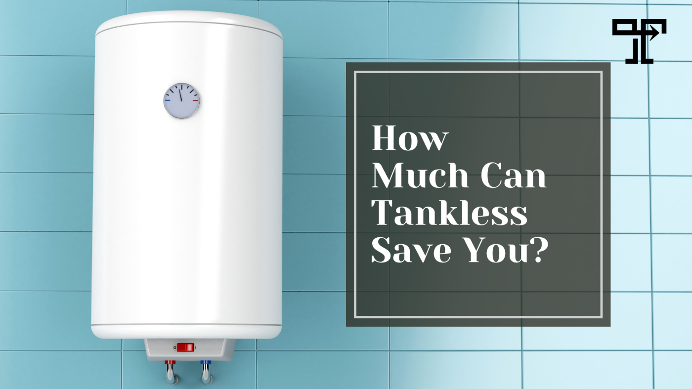 How Much Can Tankless Save You?
