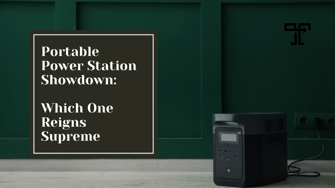 Portable Power Station Showdown: Which One Reigns Supreme?