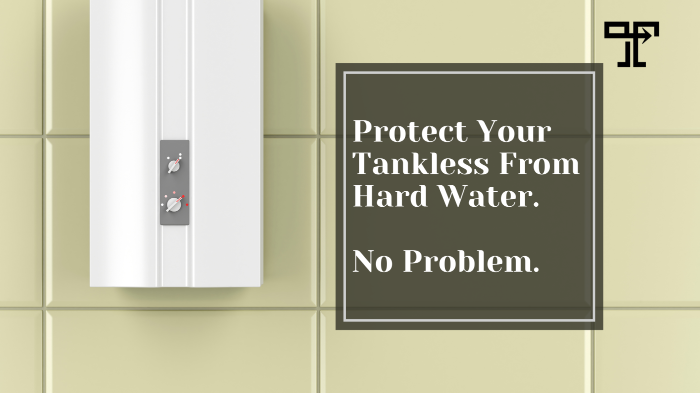 Protect Your Tankless from Hard Water, No Problem
