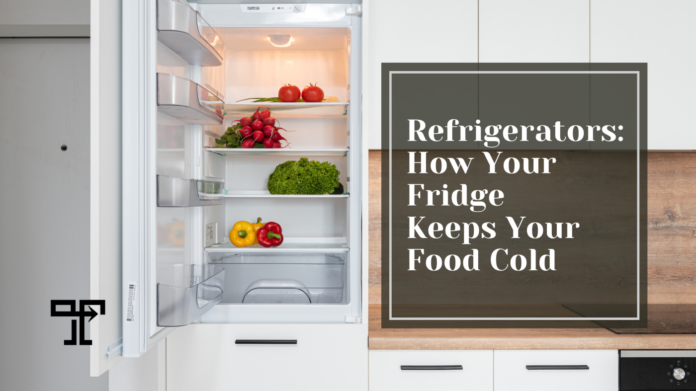 Refrigerators: How Your Fridge Keeps Your Food Cold