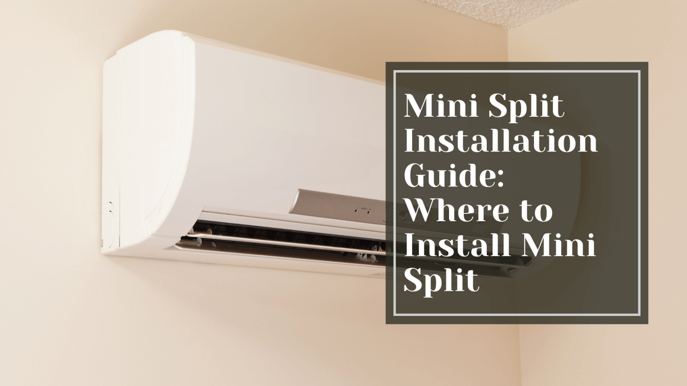 Mini Split Installation Guide: Where to Install Mini Split