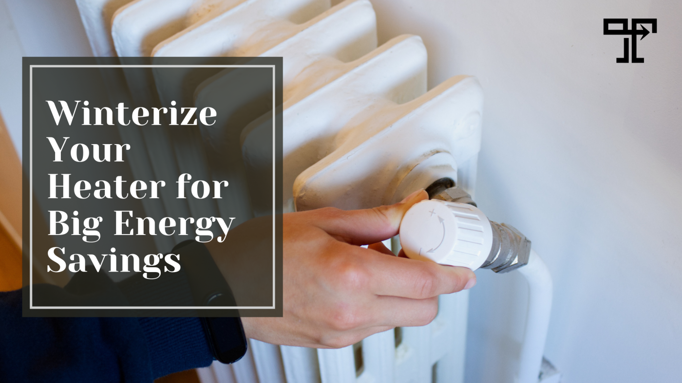 Winterize Your Heater for Big Energy Savings!