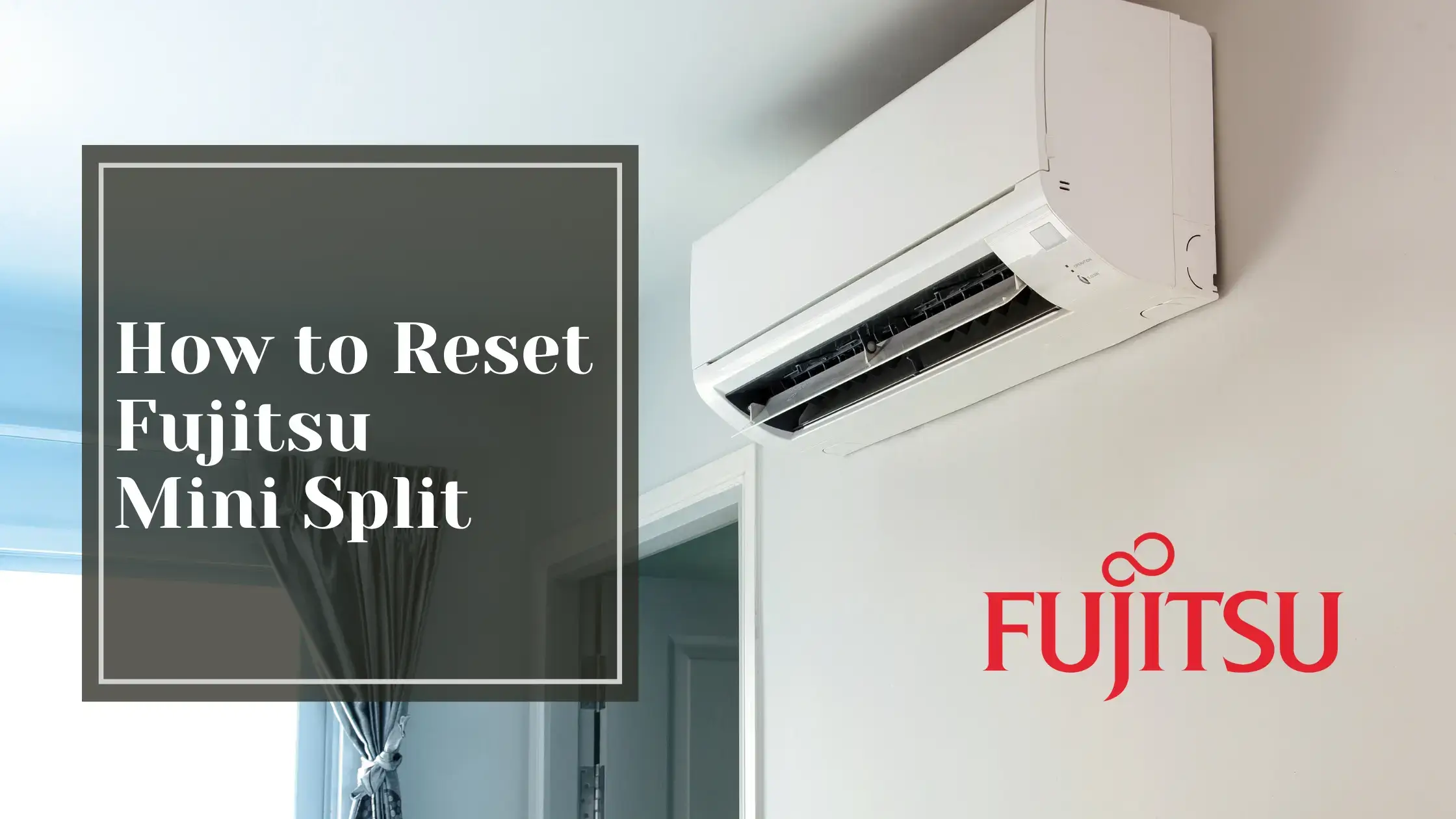 How to Reset Fujitsu Mini Split
