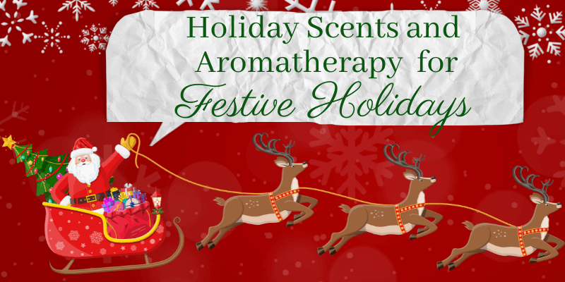 Holiday Scents and Aromatherapy for a Festive Home