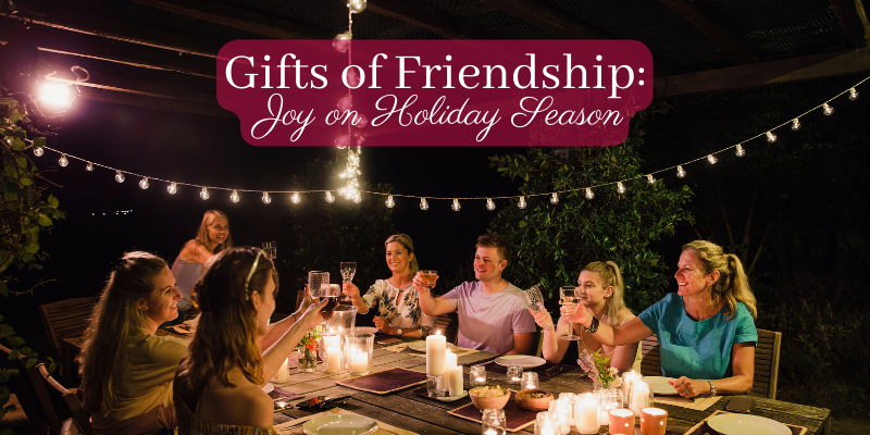 Gifts of Friendship: Unwrapping Joy on Holiday Season