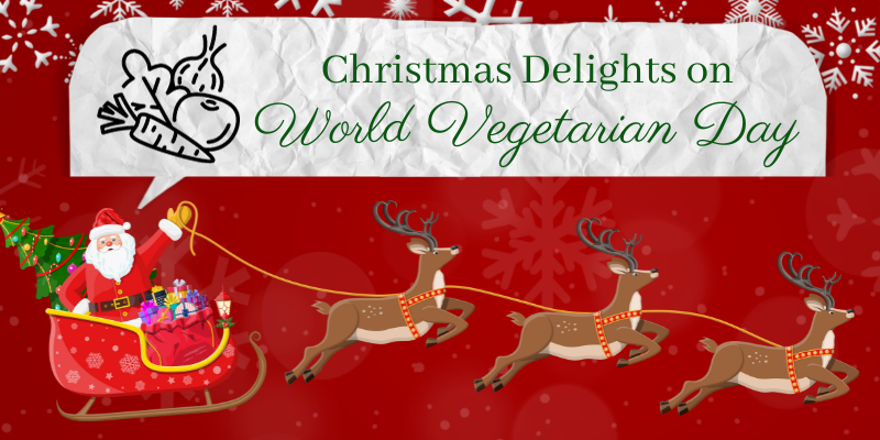 Taste the Change: World Vegetarian Day Christmas Delights