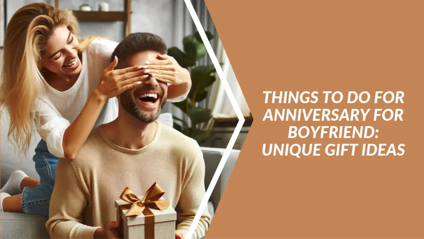 Things to Do for Anniversary for Boyfriend Unique Gift Ideas