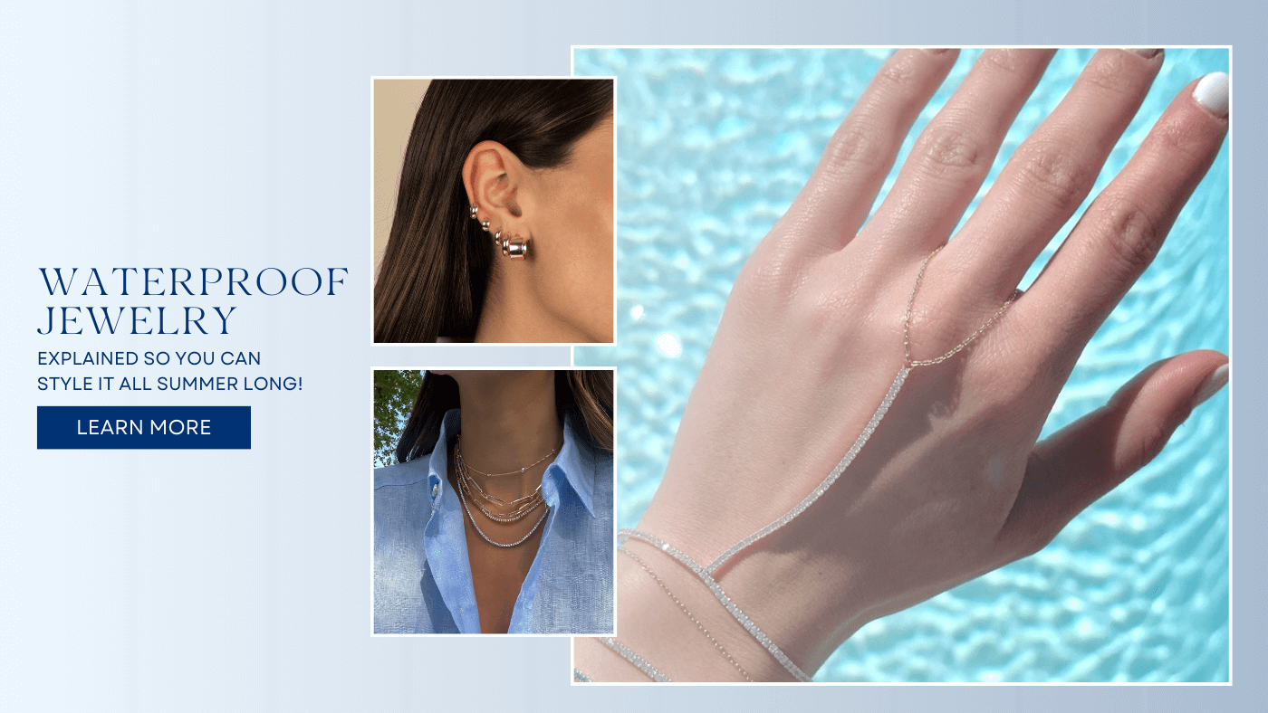 Waterproof Jewelry Explained | Summer Essentials