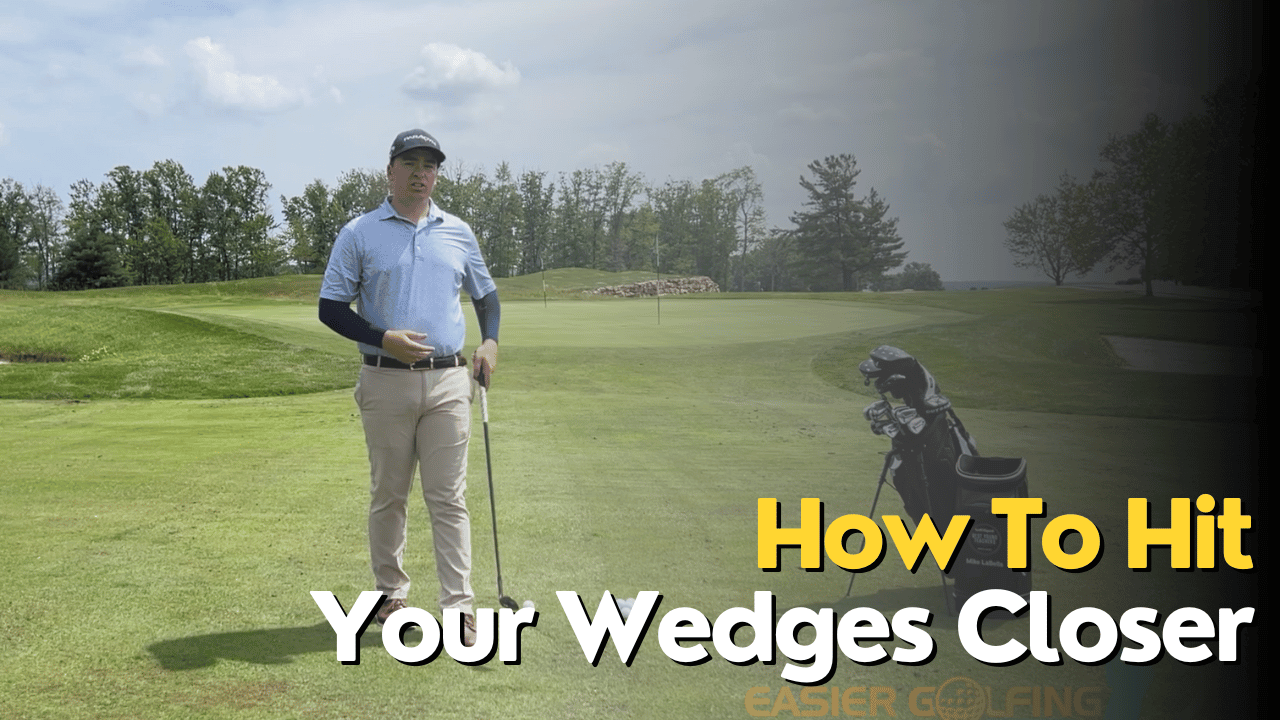 How To Hit Your Wedges Closer To The Pin